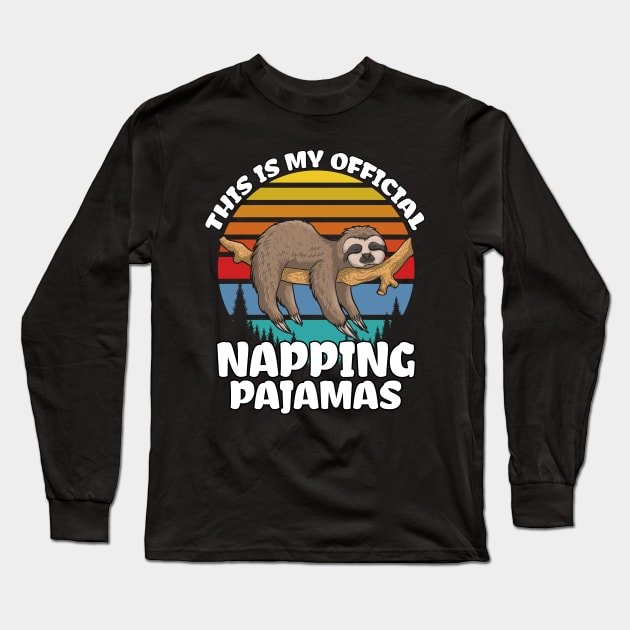 Cute Sloth Costume Gift, This is my Official Napping Pajamas Long Sleeve T-Shirt by Printofi.com